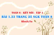 Bài 1.33 trang 25 SGK Toán 8 tập 1 Kết nối tri thức